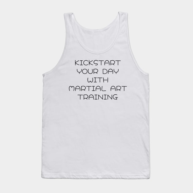 Kickstart Your Day with Martial Art Training T-Shirt Tank Top by MightyImpact Designs